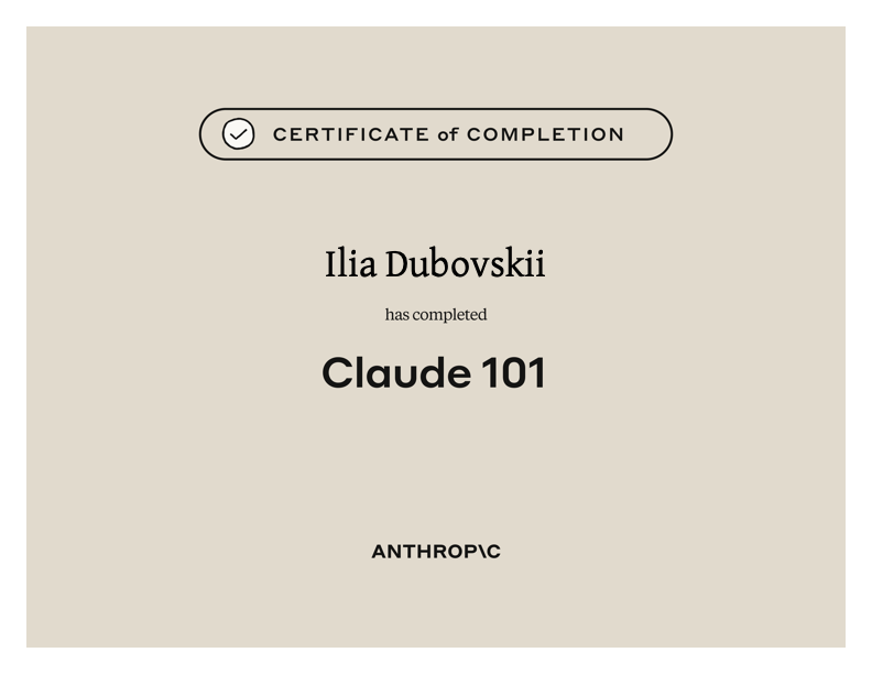 Anthropic Claude 101 Certificate — Ilia Dubovskii, 2026